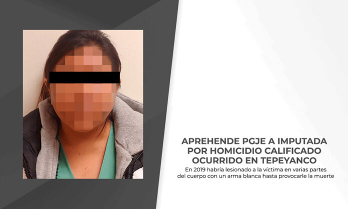 Aprehende PGJE a Imputada por Homicidio Calificado Ocurrido en Tepeyanco - AlternativaTlx