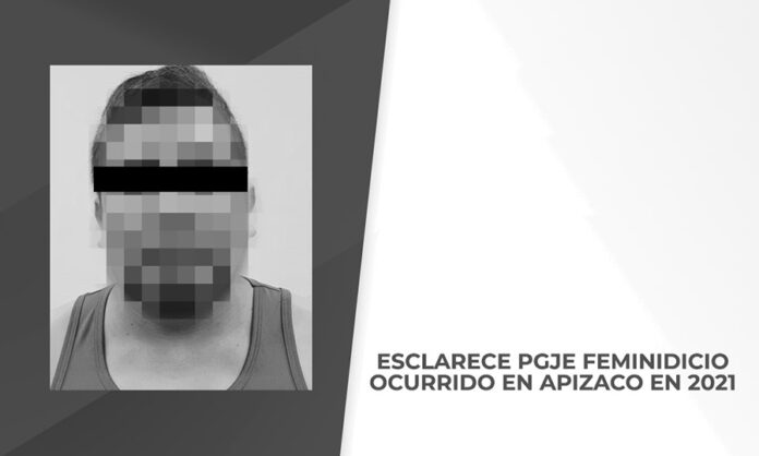 Esclarece PGJE Feminicidio Ocurrido en Apizaco en 2021 - AlternativaTlx