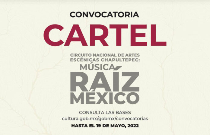 Se Publican las Convocatorias Cartel Circuito Nacional de Artes Escénicas Chapultepec: Música Raíz México