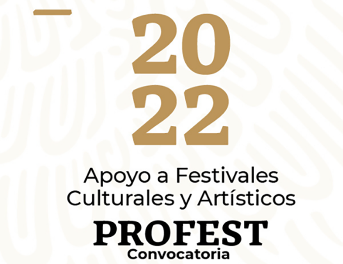 La Secretaría de Cultura Federal da a Conocer los Resultados de la Convocatoria Apoyo a Festivales Culturales y Artísticos PROFEST 2022