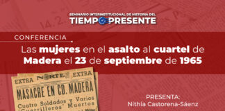 El INEHRM Revisará la Participación de las Mujeres en el Asalto al Cuartel de Madera, 23 de Septiembre de 1965  - AlternativaTlx
