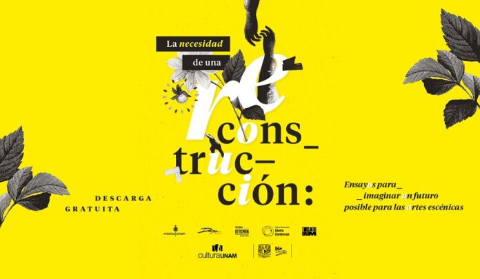 Cultura UNAM Publica Ensayos Digitales sobre la Reconstrucción de las Artes Escénicas - AlternativaTlx