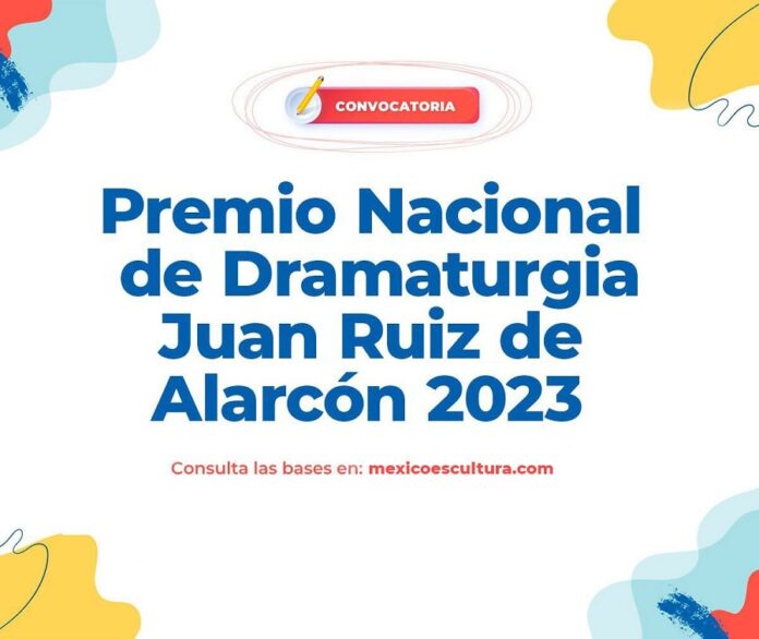 Abren Convocatoria del Premio Nacional de Dramaturgia Juan Ruiz de Alarcón 2023 - AlternativaTlx