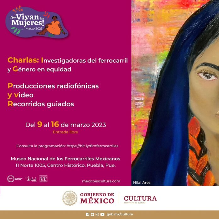 Con un Programa de Actividades Culturales el Museo Nacional de los Ferrocarriles Mexicanos Conmemora el Día Internacional de la Mujer - AlternativaTlx