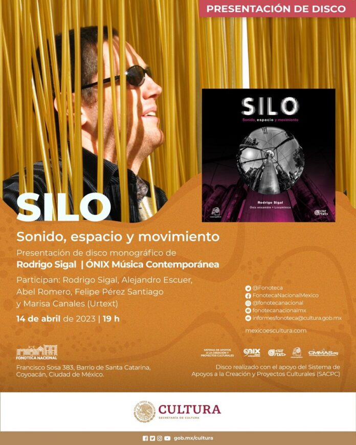 La Fonoteca Nacional Invita a la Presentación del Disco Silo. Sonido, Espacio y Movimiento de Rodrigo Sigal, una Producción de Ónix Ensamble - AlternativaTlx