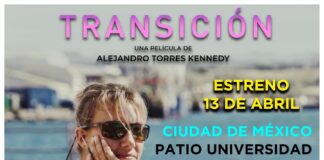 Hoy Gran Estreno "Transición" de Alejandro Torres Kennedy en Salas Mexicanas - AlternativaTlx