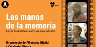 Filmoteca UNAM y la Unidad de Investigaciones Periodísticas-Corriente Alterna de la UNAM Lanzan la Serie: Las Manos de la Memoria, Primera Temporada - AlternativaTlx