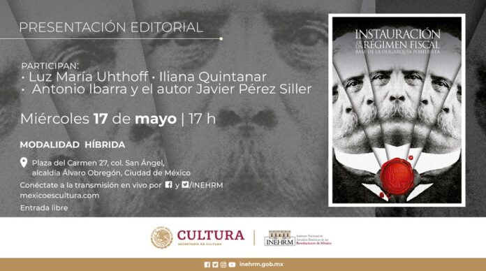 El Inehrm Presentará el Libro Instauración de un Régimen Fiscal, Novedoso Enfoque al Estudio del Porfiriato - AlternativaTlx