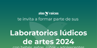 Alas y Raíces Invita a la Comunidad Artística a Ser Parte de los Laboratorios Lúdicos de Artes 2024 con Bebés, Niñas, Niños y Adolescentes -AlternativaTlx