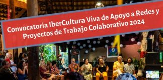 IberCultura Viva Publica la Convocatoria de Apoyo a Redes y Proyectos de Trabajo Colaborativo 2024 -AlternativaTlx