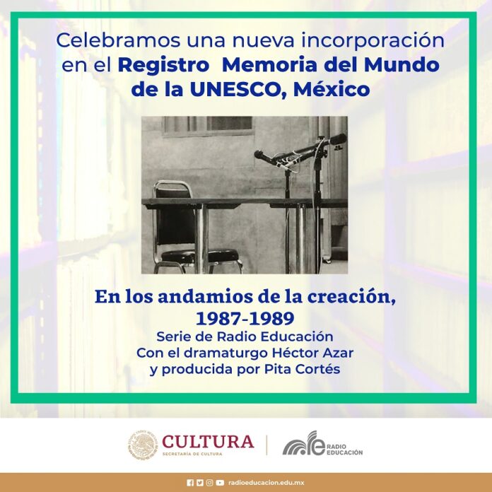 La Unesco Inscribe a la Serie “En los Andamios de la Creación”, de Radio Educación en el Registro Memoria del Mundo de México -AlternativaTlx