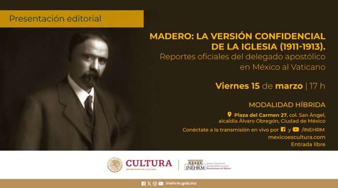 El Inehrm Presentará el Libro Madero la Versión Confidencial de la Iglesia (1911-1913) -AlternativaTlx
