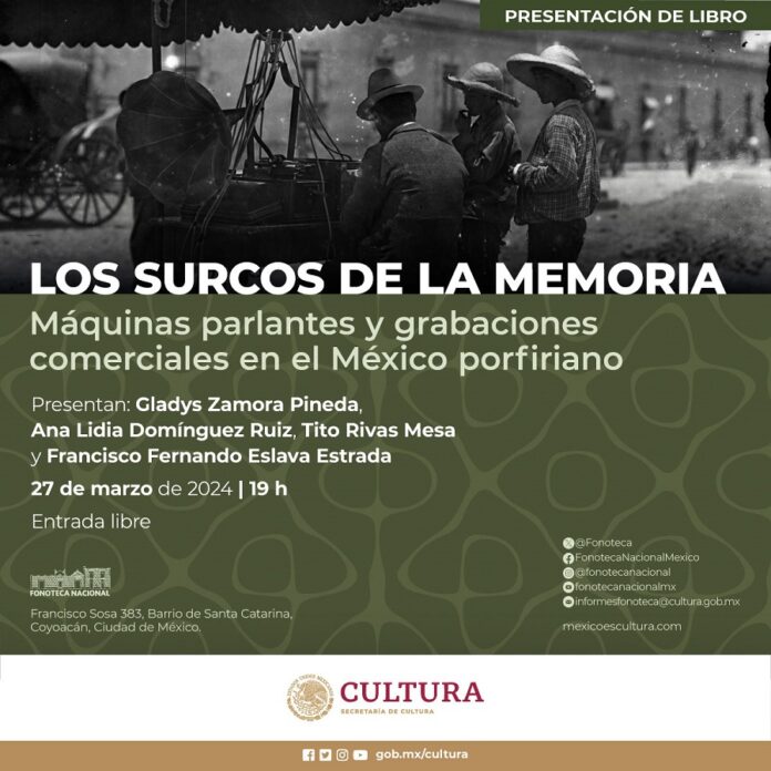 En la Fonoteca Nacional, se Presenta el Libro Los surcos de la Memoria. Máquinas Parlantes y Grabaciones Comerciales en el México Porfiriano -AlternativaTlx