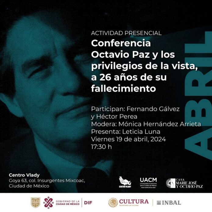 La Casa Marie José y Octavio Paz Recordará al Premio Nobel de Literatura 1990 y sus Ensayos Sobre Arte, a 26 años de su Fallecimiento -AlternativaTlx