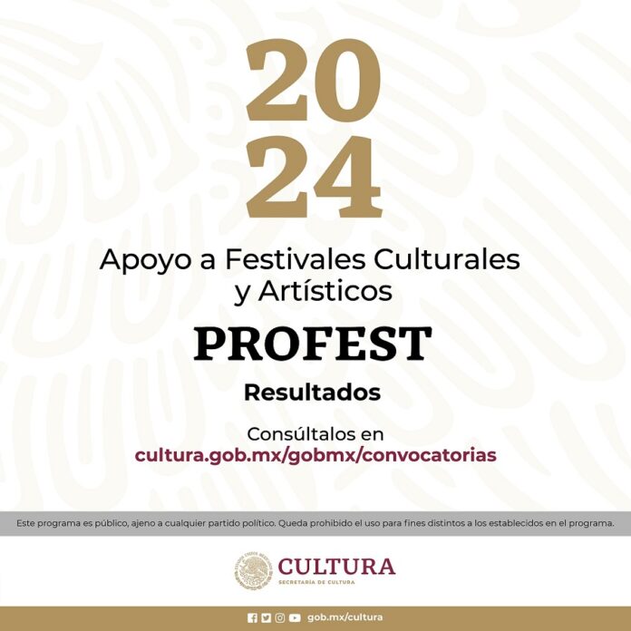 La Secretaría de Cultura Federal da a Conocer los Resultados de la Convocatoria Apoyo a Festivales Culturales y Artísticos PROFEST 2024 -AlternativaTlx