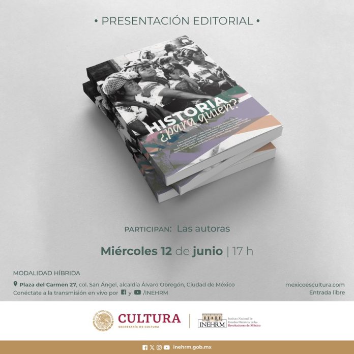 El Inehrm Presentará el Volumen Historia ¿para quién, la Función Social de ese Conocimiento -AlternativaTlx