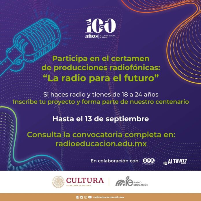Radio Educación y el Sistema Público de Radiodifusión del Estado Mexicano Invitan a Participar en el Certamen de Producciones Radiofónicas “La Radio para el Futuro” -AlternativaTlx