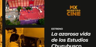 El Cine Mexicano Cuenta parte de su Historia en La Azarosa Vida de los Estudios Churubusco, por Mx Nuestro Cine -AlternativaTlx