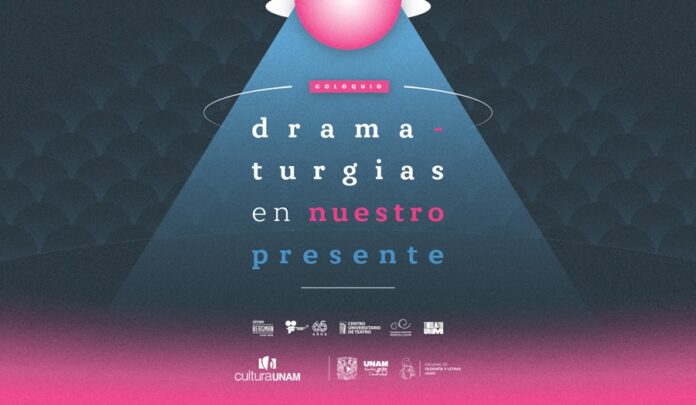 UNAM organiza coloquio Dramaturgias en Nuestro Presente - AlternativaTlx UNAM organiza coloquio Dramaturgias en Nuestro Presente - AlternativaTlx