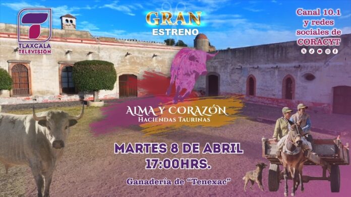 CORACYT Presentó el Programa “Alma y Corazón, Haciendas Taurinas”- AlternativaTlx 