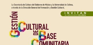 La Secretaría de Cultura del Gobierno de México y la Universidad de Colima Lanzan El “Diplomado en Gestión Cultural de Base Comunitaria. Cultura y Recursos Bioculturales” - AlternativaTlx