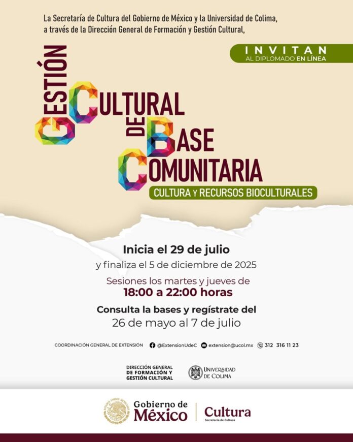 La Secretaría de Cultura del Gobierno de México y la Universidad de Colima Lanzan El “Diplomado en Gestión Cultural de Base Comunitaria. Cultura y Recursos Bioculturales” - AlternativaTlx