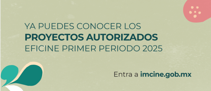 El EFICINE Anuncia los Proyectos Autorizados en el Primer Periodo de 2025 - AlternativaTlx